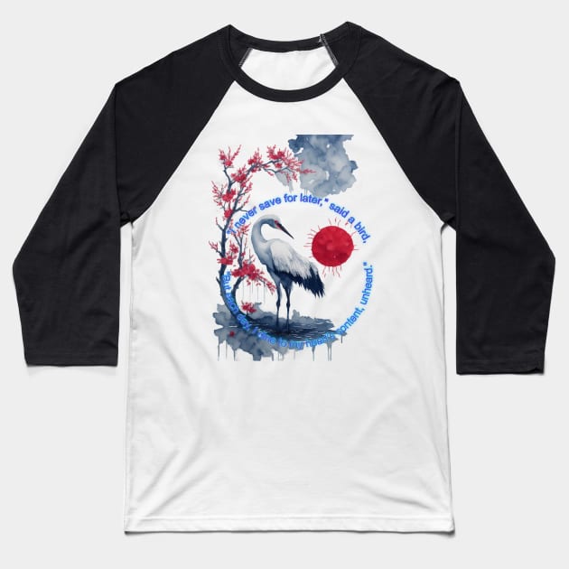 Birds quote Baseball T-Shirt by HTA DESIGNS